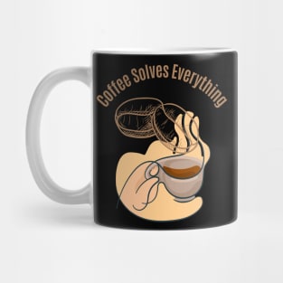 Coffee Solves Everything Mug